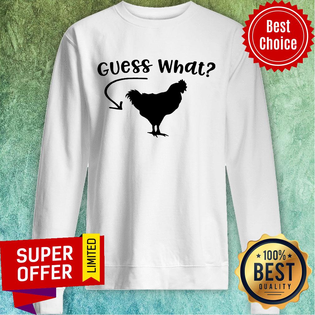 Chicken Guess What Shirt