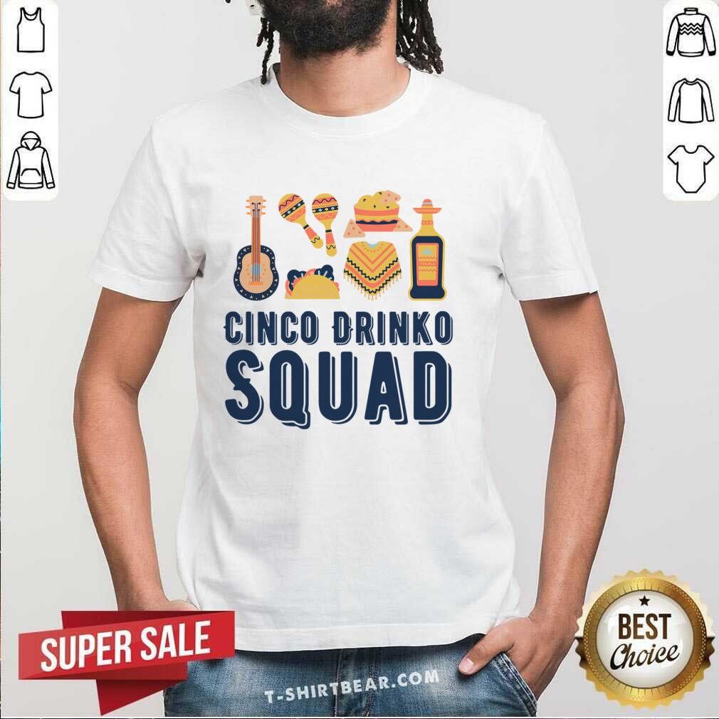 Cinco Drinko Squad Shirt