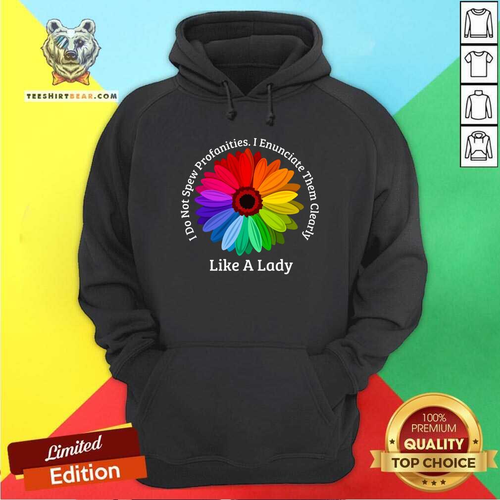 Color Flower Like A Lady Enunciate Them Clearly Shirt