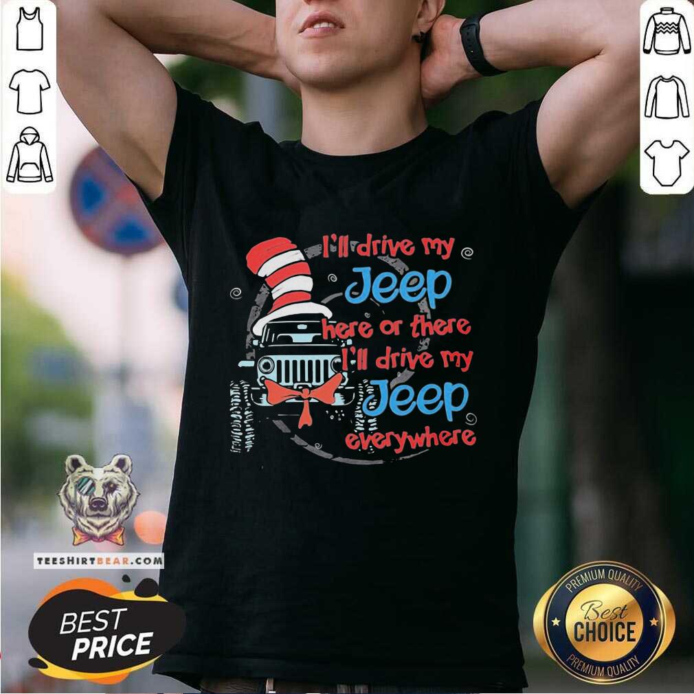 Colorful Dr Seuss I Will Drive My Jeep Everywhere 13 Shirt
