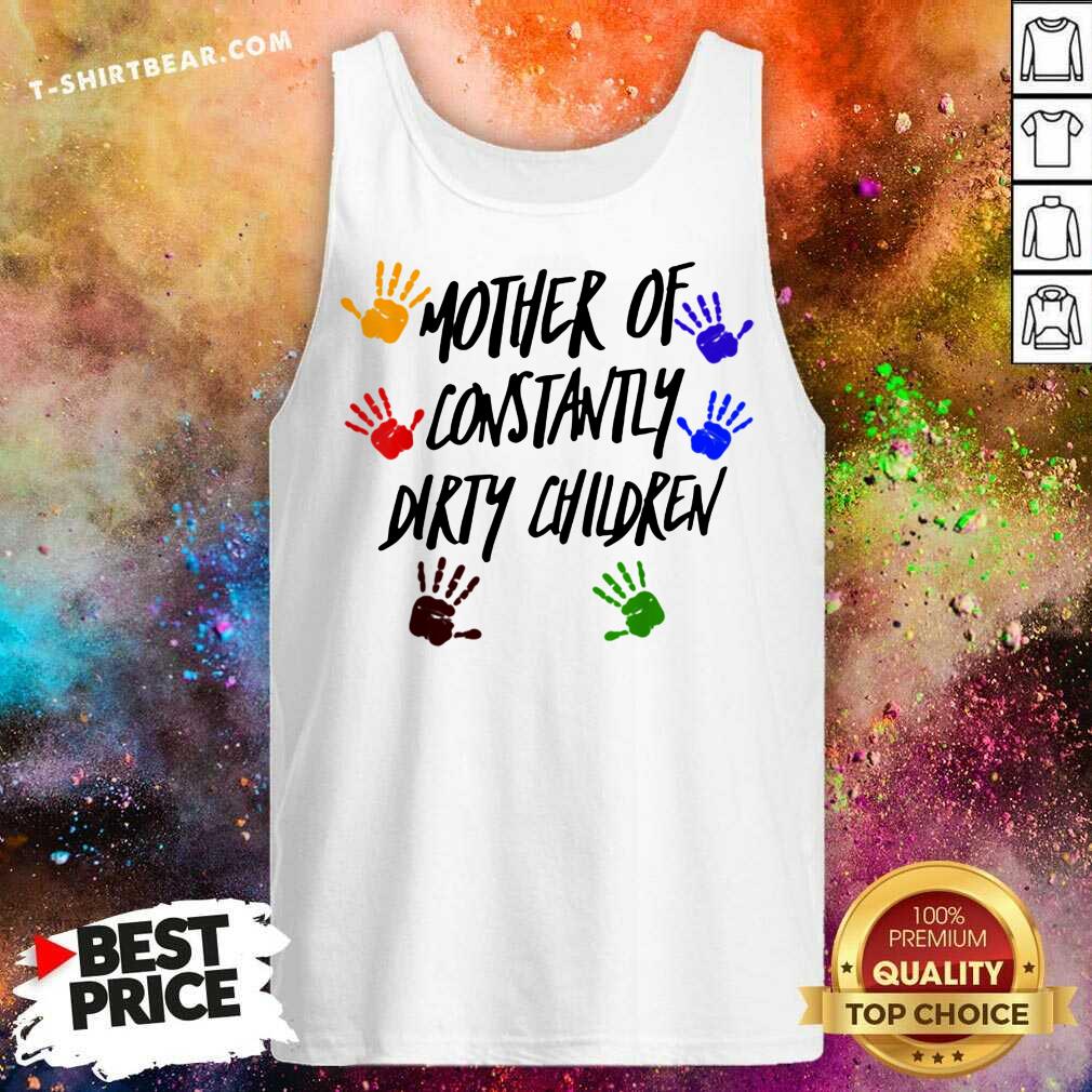Colorful Mother Of Constantly Dirty Children Mom Facts Shirt