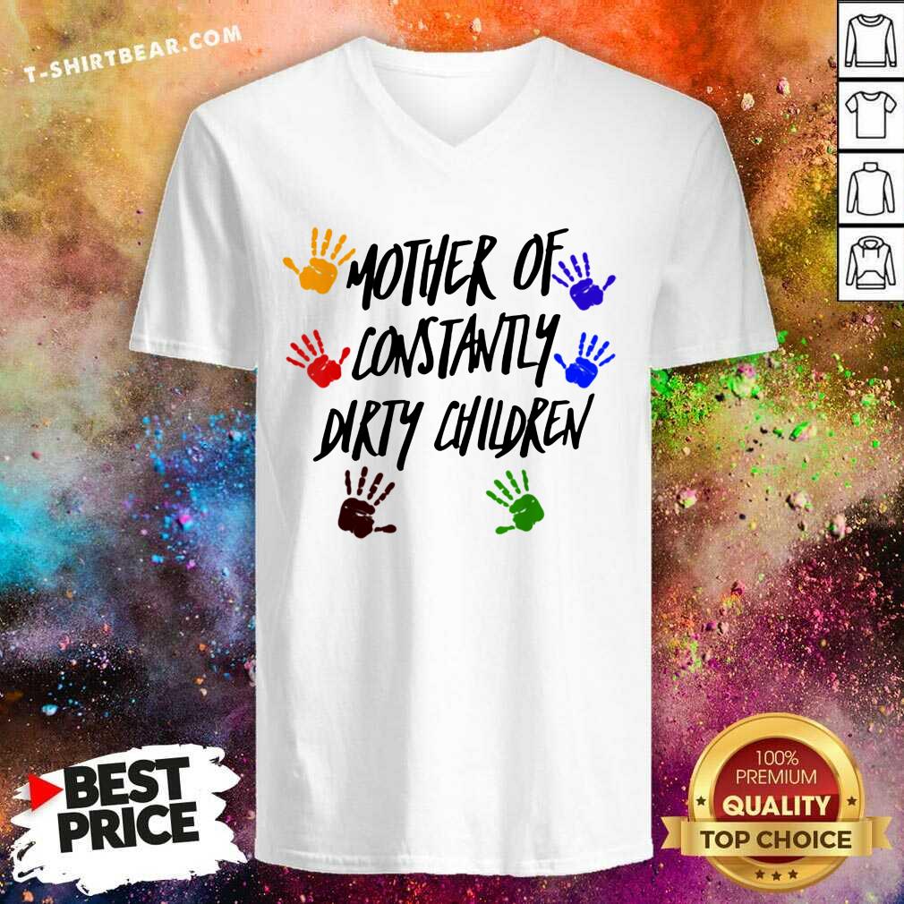 Colorful Mother Of Constantly Dirty Children Mom Facts Shirt