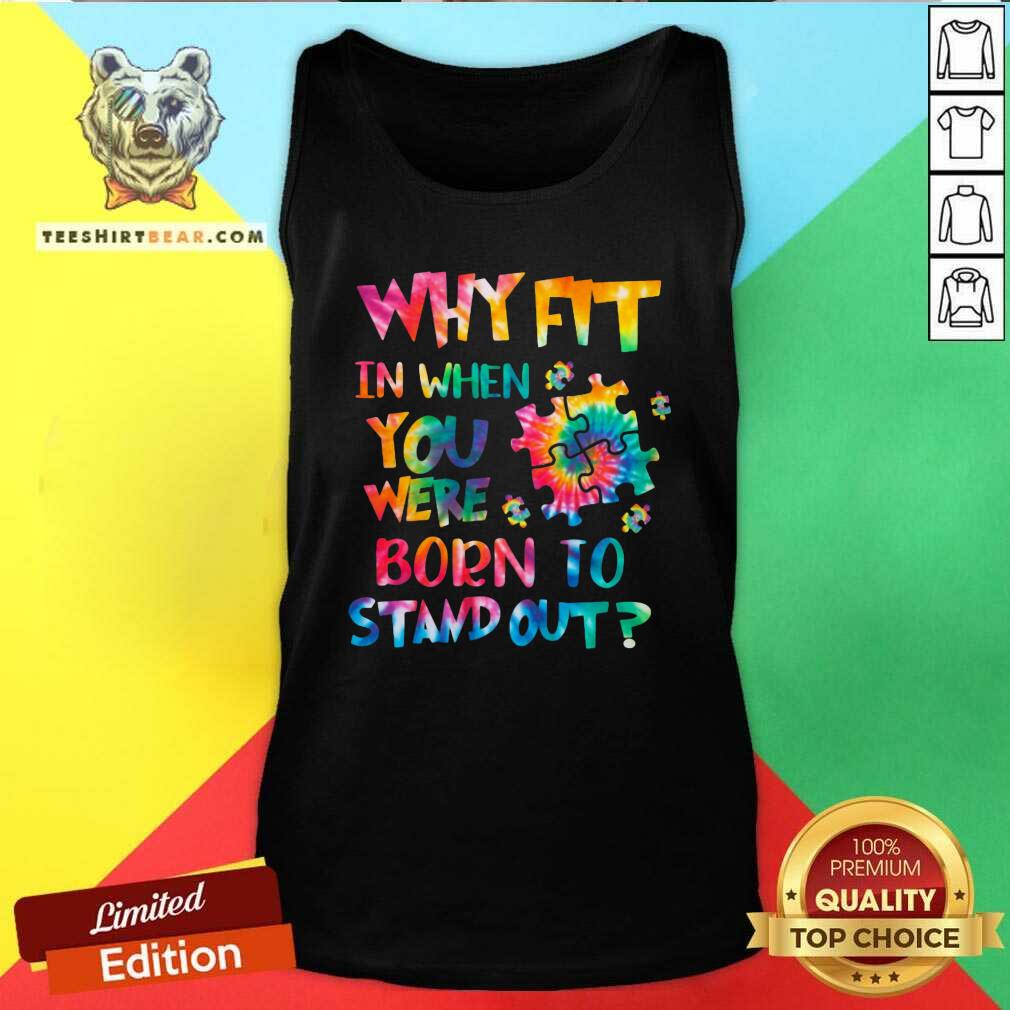 Colorful Why Fit In When You Were Born To Stand Out Shirt