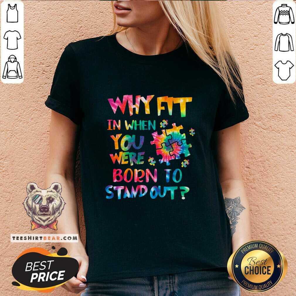 Colorful Why Fit In When You Were Born To Stand Out Shirt