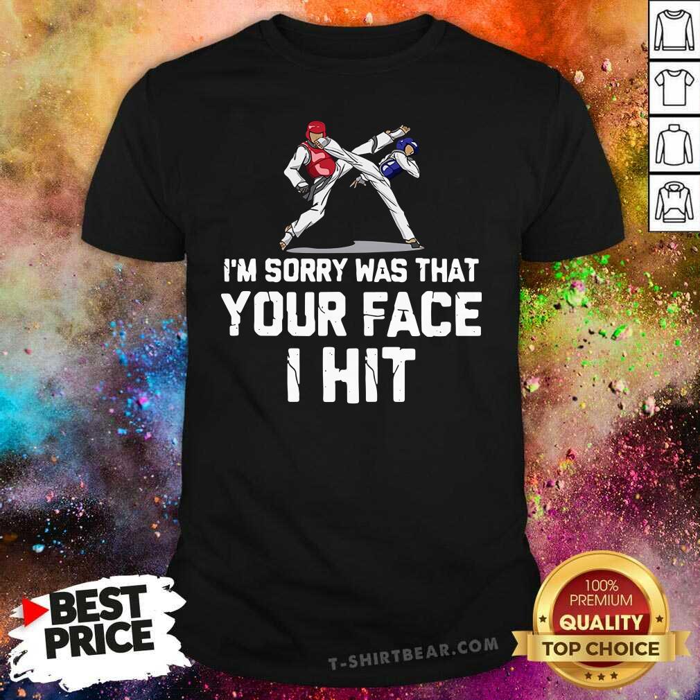 Cool Boxing I’m Sorry Was That Your Face I Hit Shirt