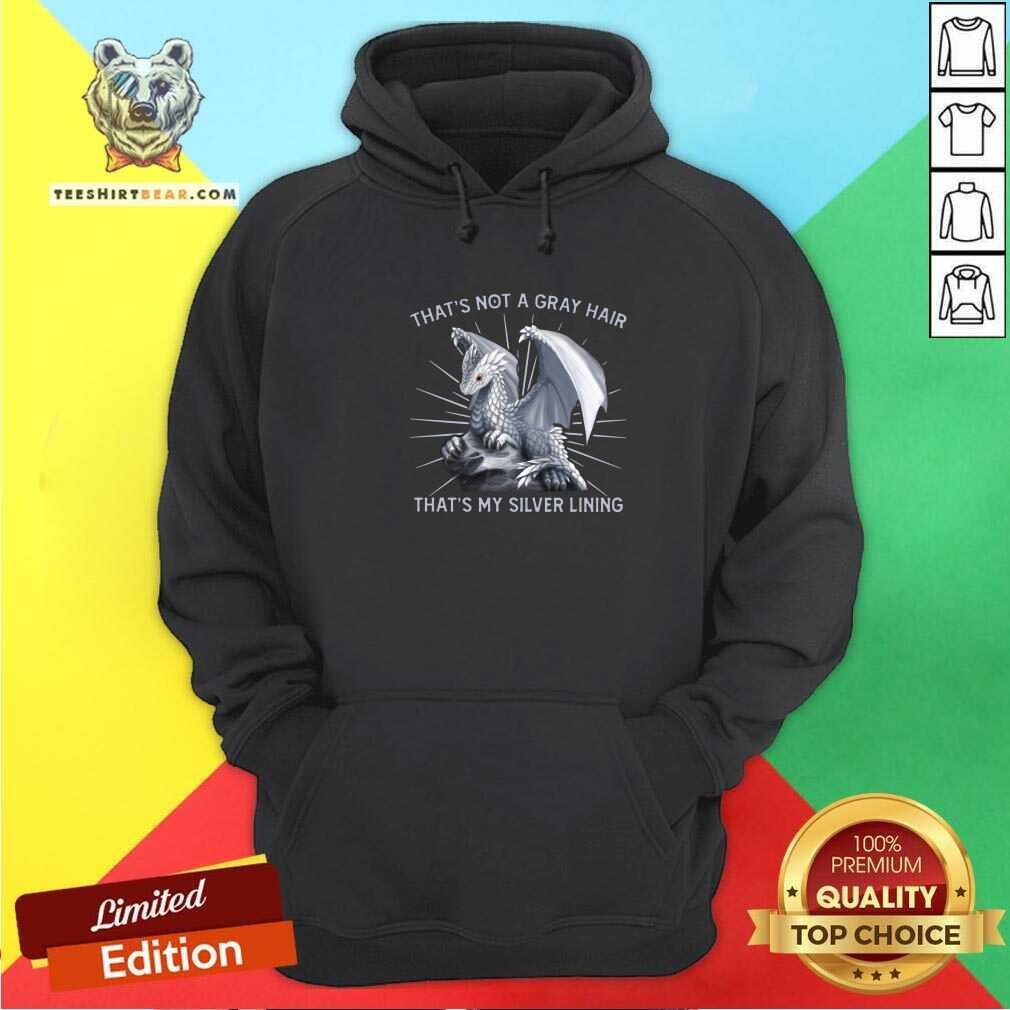 Cool Dragon That Is Not A Gray Hair That Is My Silver Lining Shirt