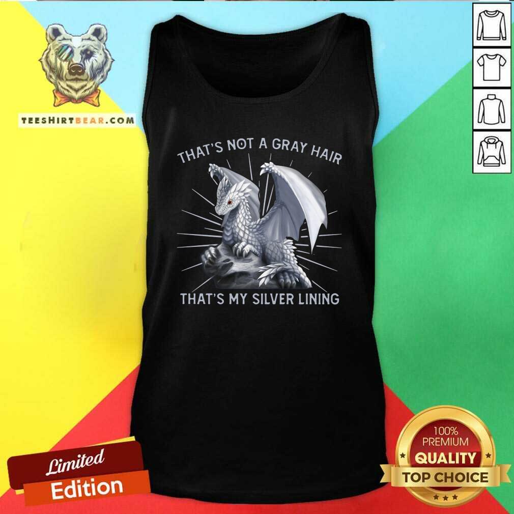 Cool Dragon That Is Not A Gray Hair That Is My Silver Lining Shirt