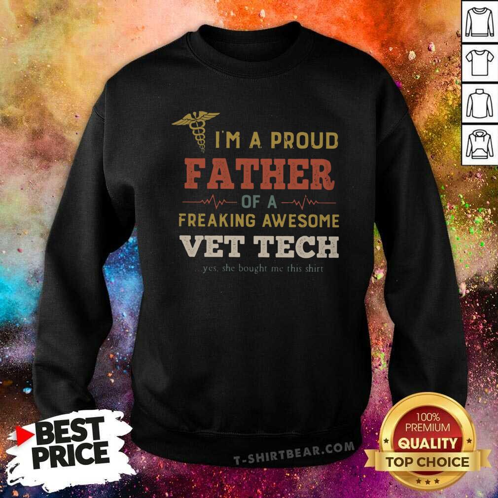Cool I Am A Proud Father Of A Freaking Awesome Vet Tech Shirt