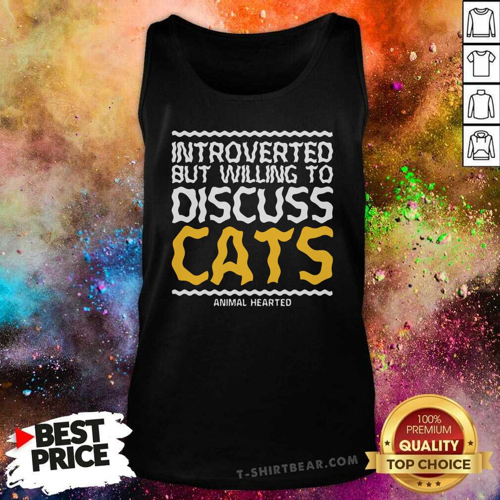 Cool Introverted But Willing To Discuss Cats Animal Hearted Shirt