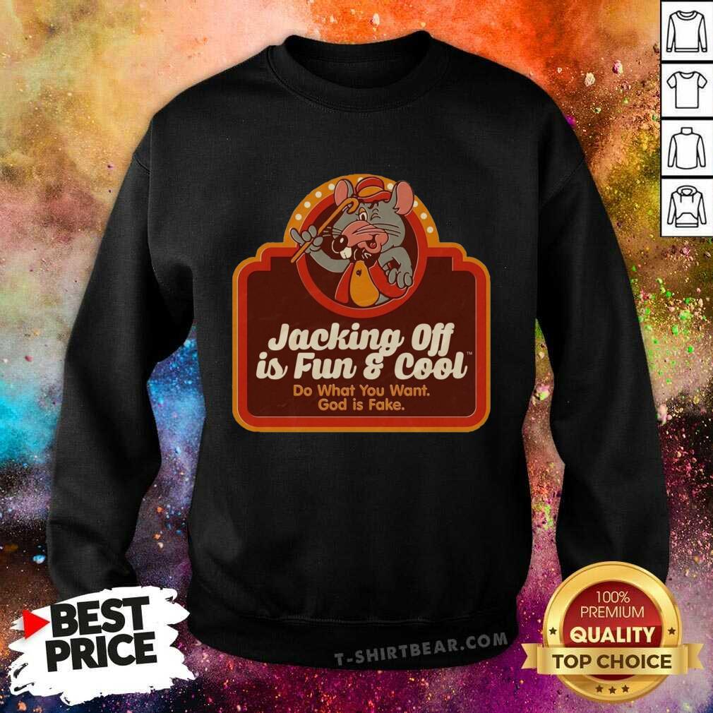 Cool Jacking Off Is Fun And Cool Do What You Want God Is Fake Mouse Shirt