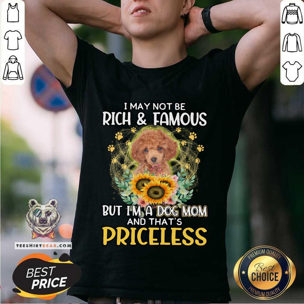 Cool RED Toy Poodle I May Not Be Rich And Famous Dog Mom Priceless Shirt