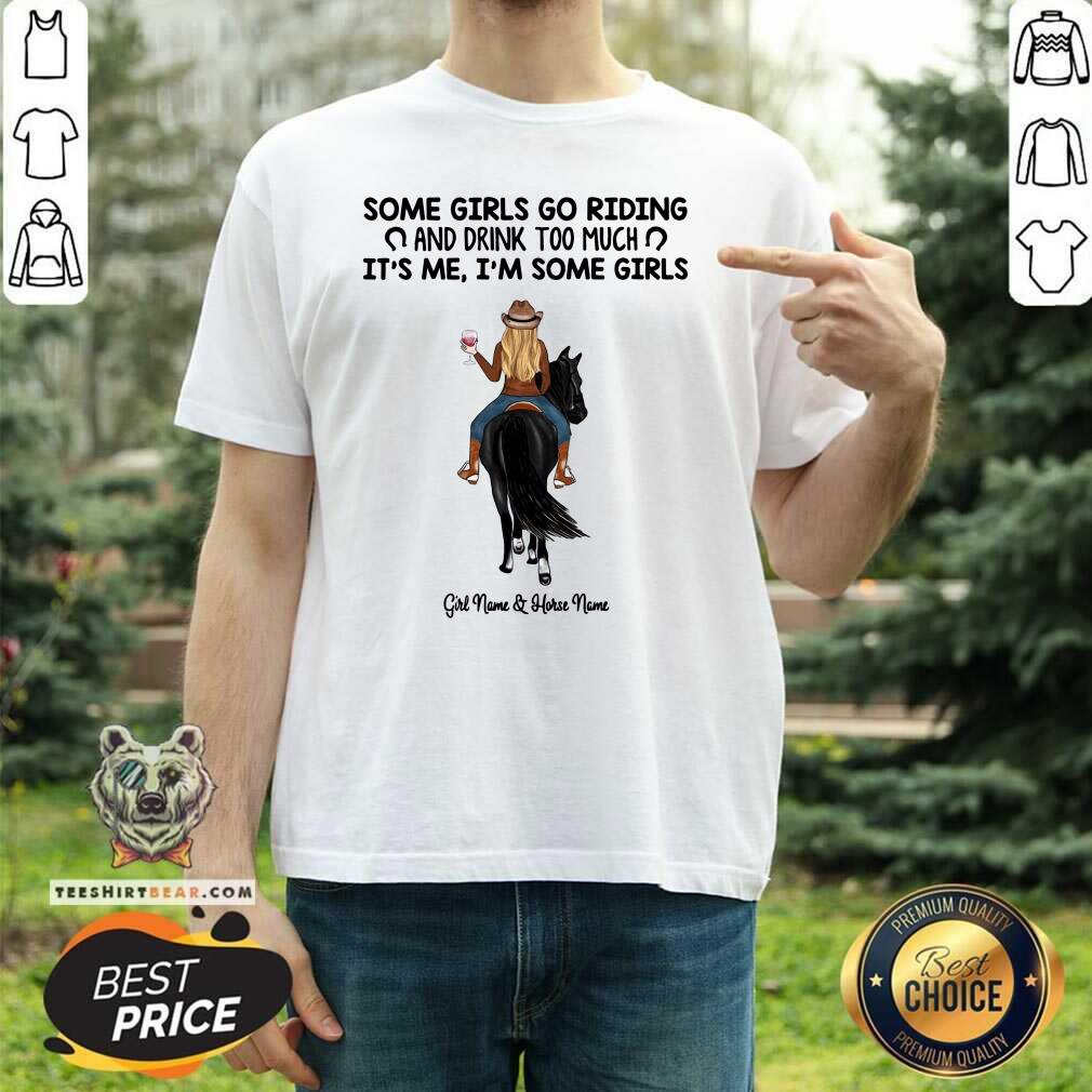 Cool Some Girl Go Riding And Drinkk Too Much Girl And Horse Shirt