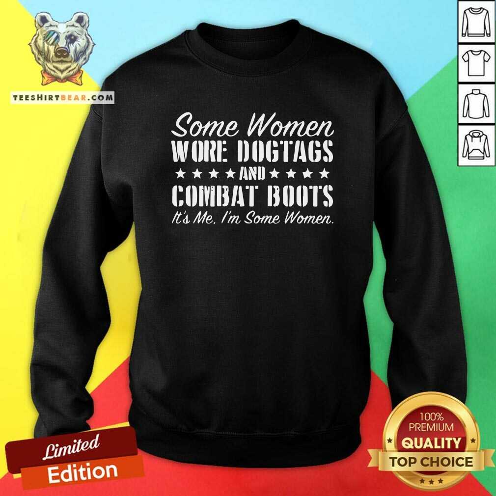 Cool Some Women Wore Dog Tags Combat Boots Shirt