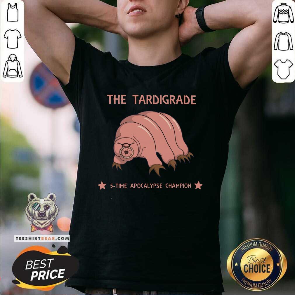 Cool The Tardigrade 5 Time Apocalypse Champion Shirt