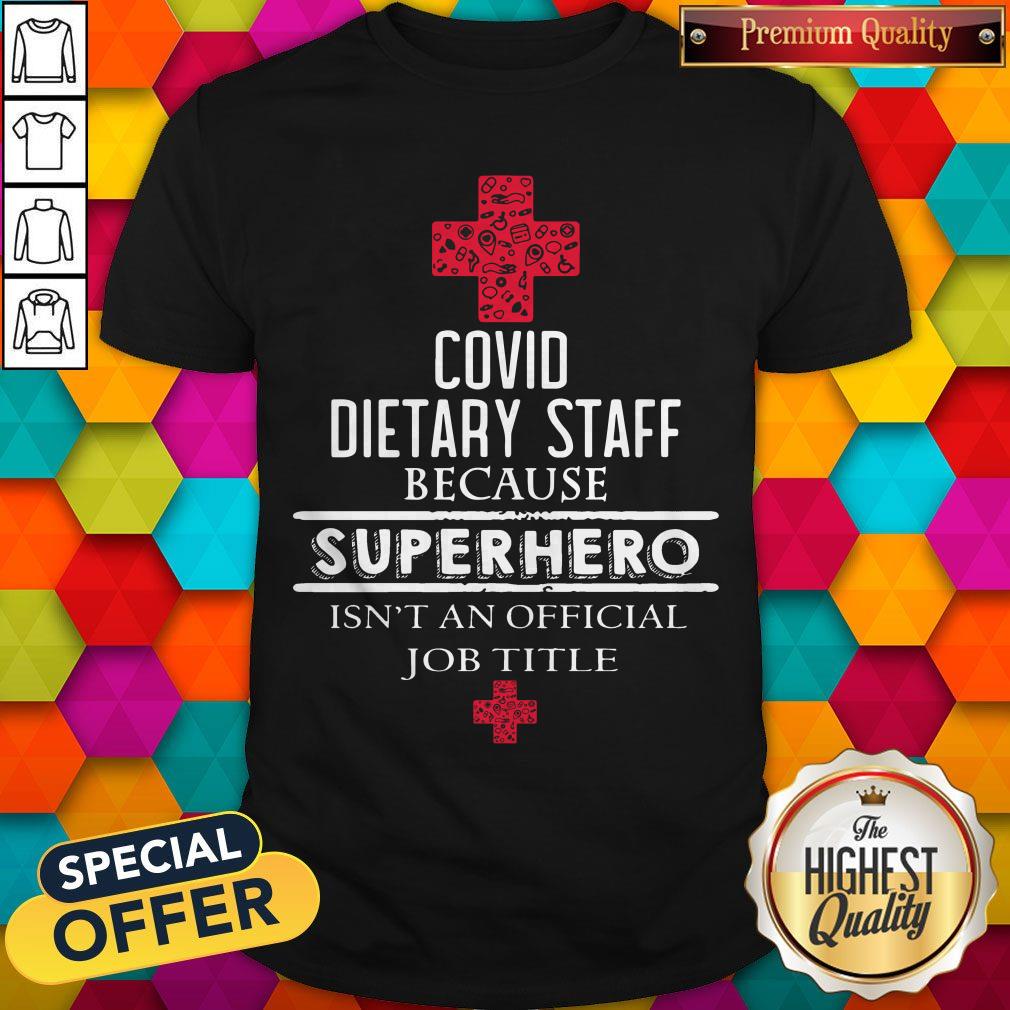 Covid Dietary Staff Because Superhero Isn’t An Official Job Title Shirt