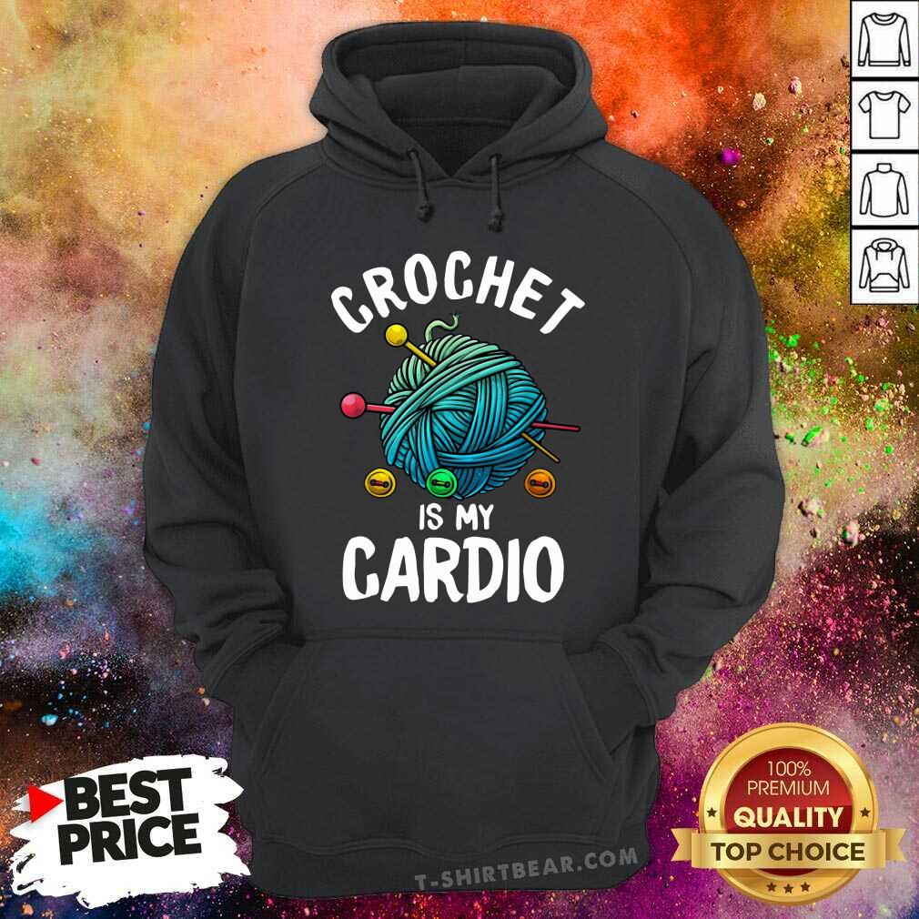 Crochet Is My Cardio Shirt