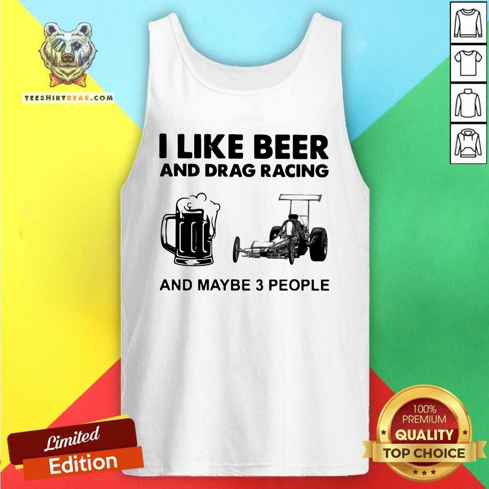 Cross I Like Beer Drag Racing And Maybe 3 People Shirt