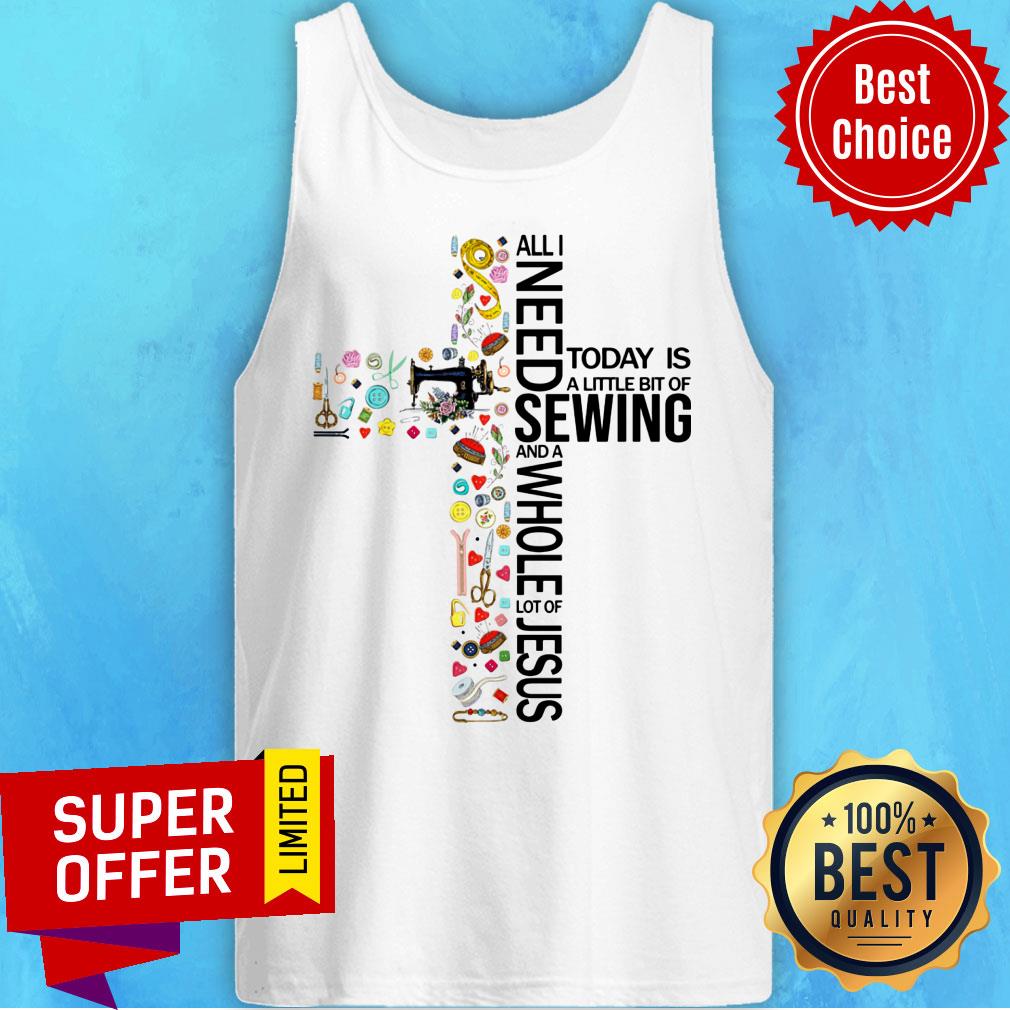 Cross I Need Sewing And Whole Lot Of Jesus Shirt
