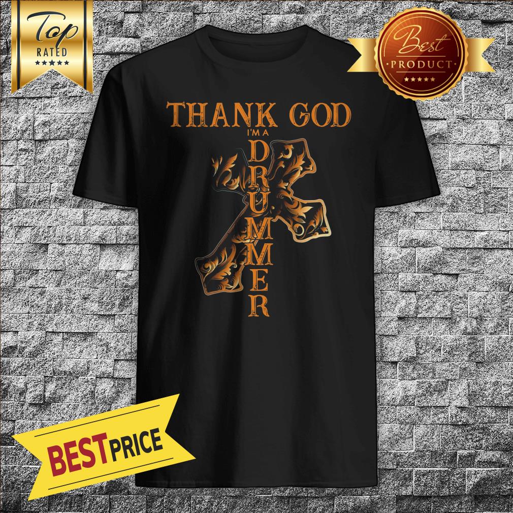 Cross Thank God Im Drummer Shirt