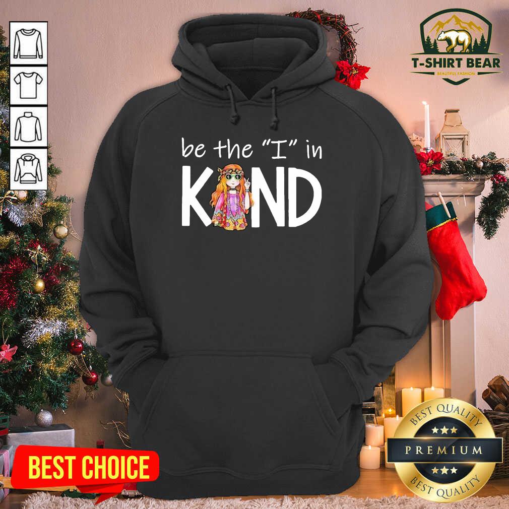 Cute Be The I In Kind The Girl Shirt