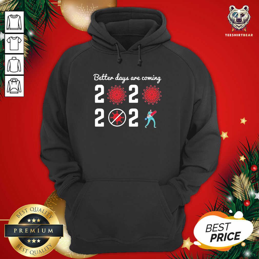 Cute Better Days Are Coming Virus Corona 2020 2021 Shirt