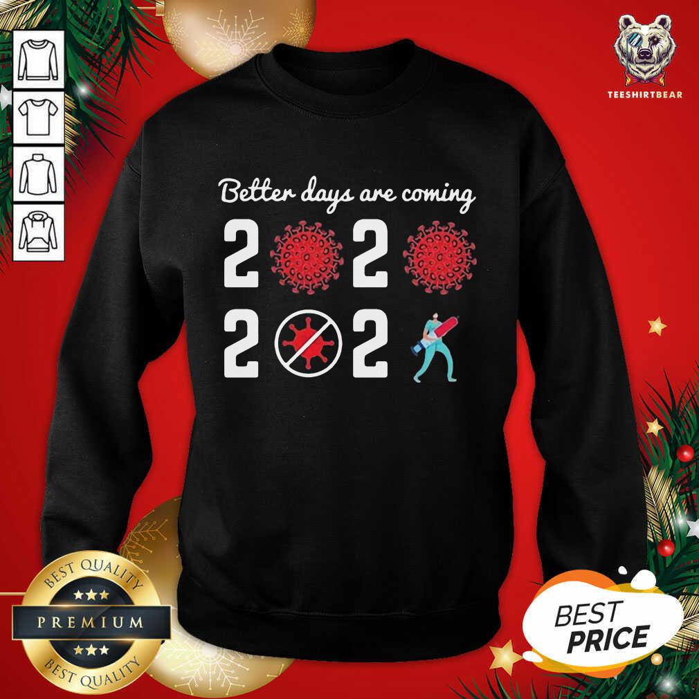 Cute Better Days Are Coming Virus Corona 2020 2021 Shirt