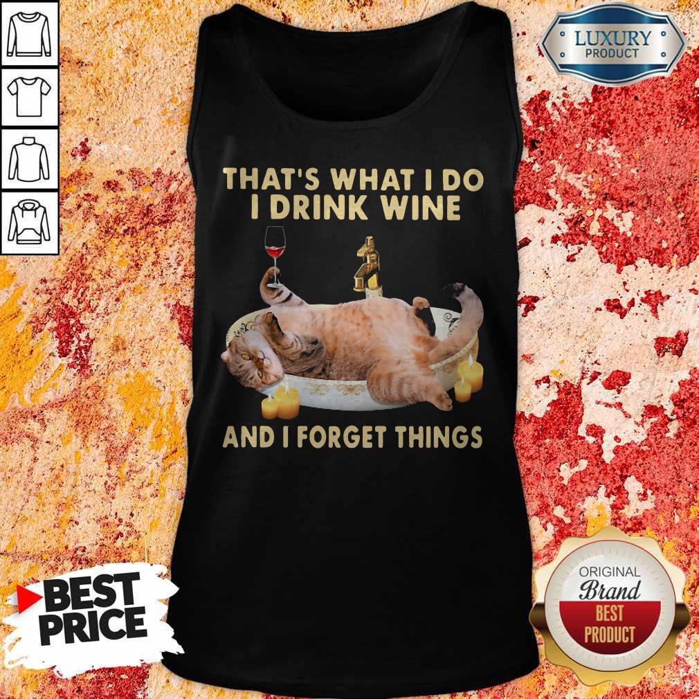 Cute Cat Thats What I Do I Drink Wine And I Forget Things Shirt