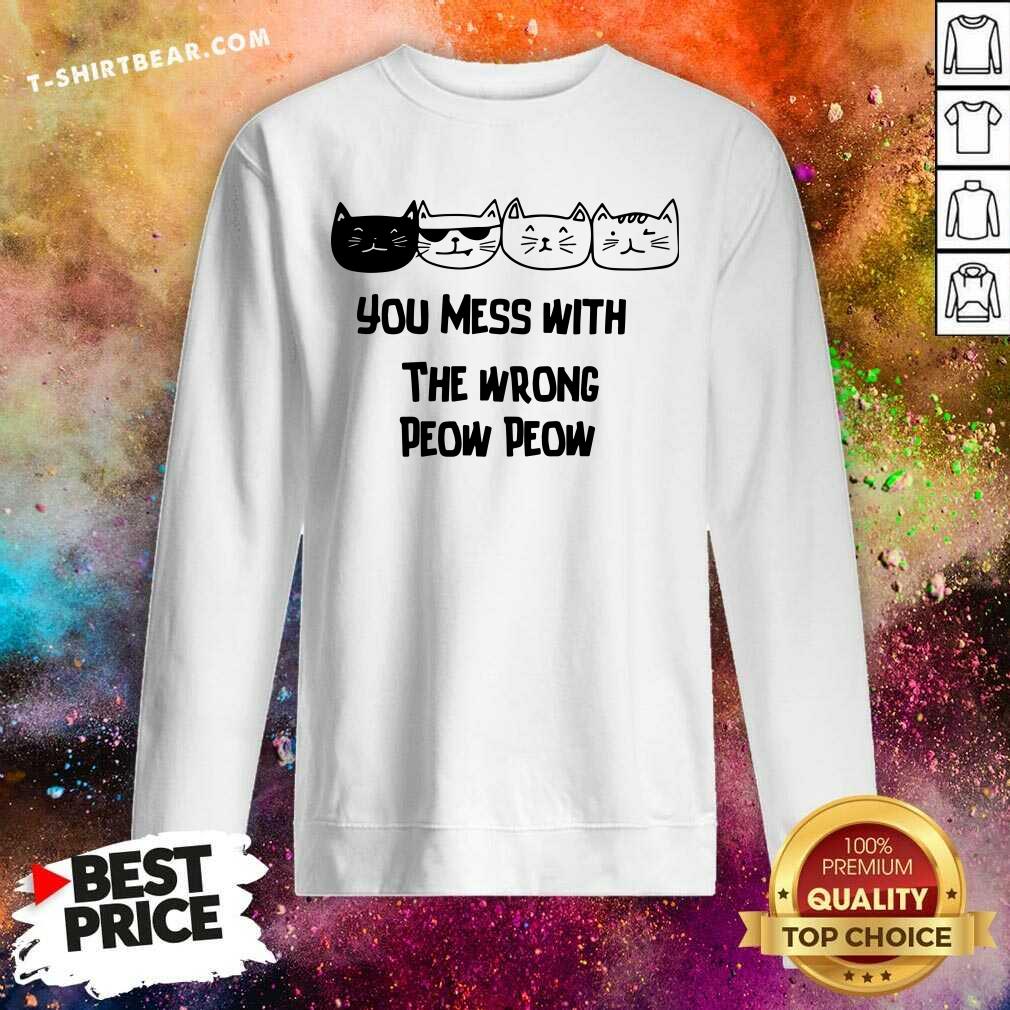 Cute Cats You Mess With The Wrong Peow Peow Shirt