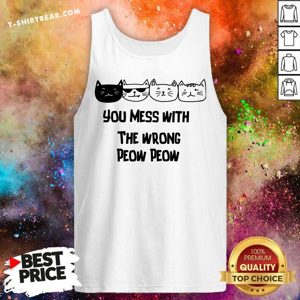 Cute Cats You Mess With The Wrong Peow Peow Shirt
