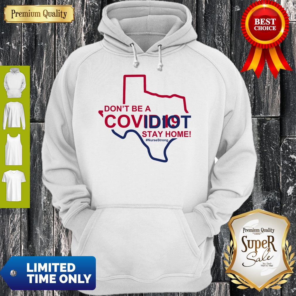 Cute Don’t Be A Covid 19 Idiot Stay Home Nurse Strong Shirt
