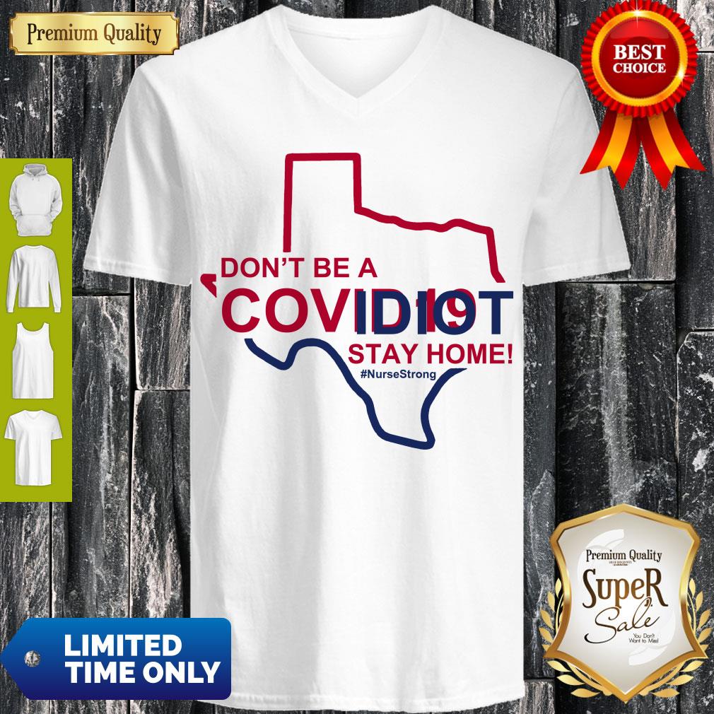 Cute Don’t Be A Covid 19 Idiot Stay Home Nurse Strong Shirt