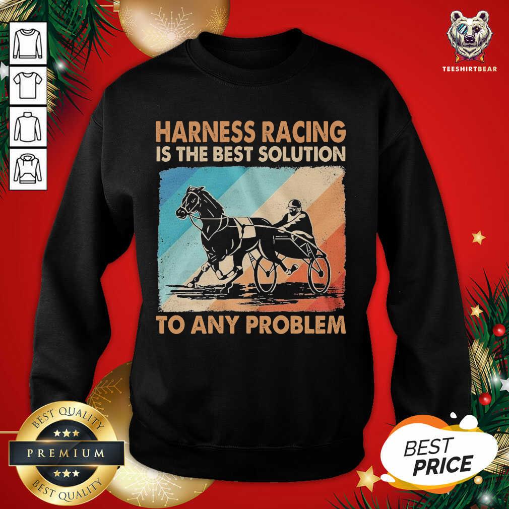 Cute Harness Racing Is The Best Solution To Any Problem Vintage Shirt