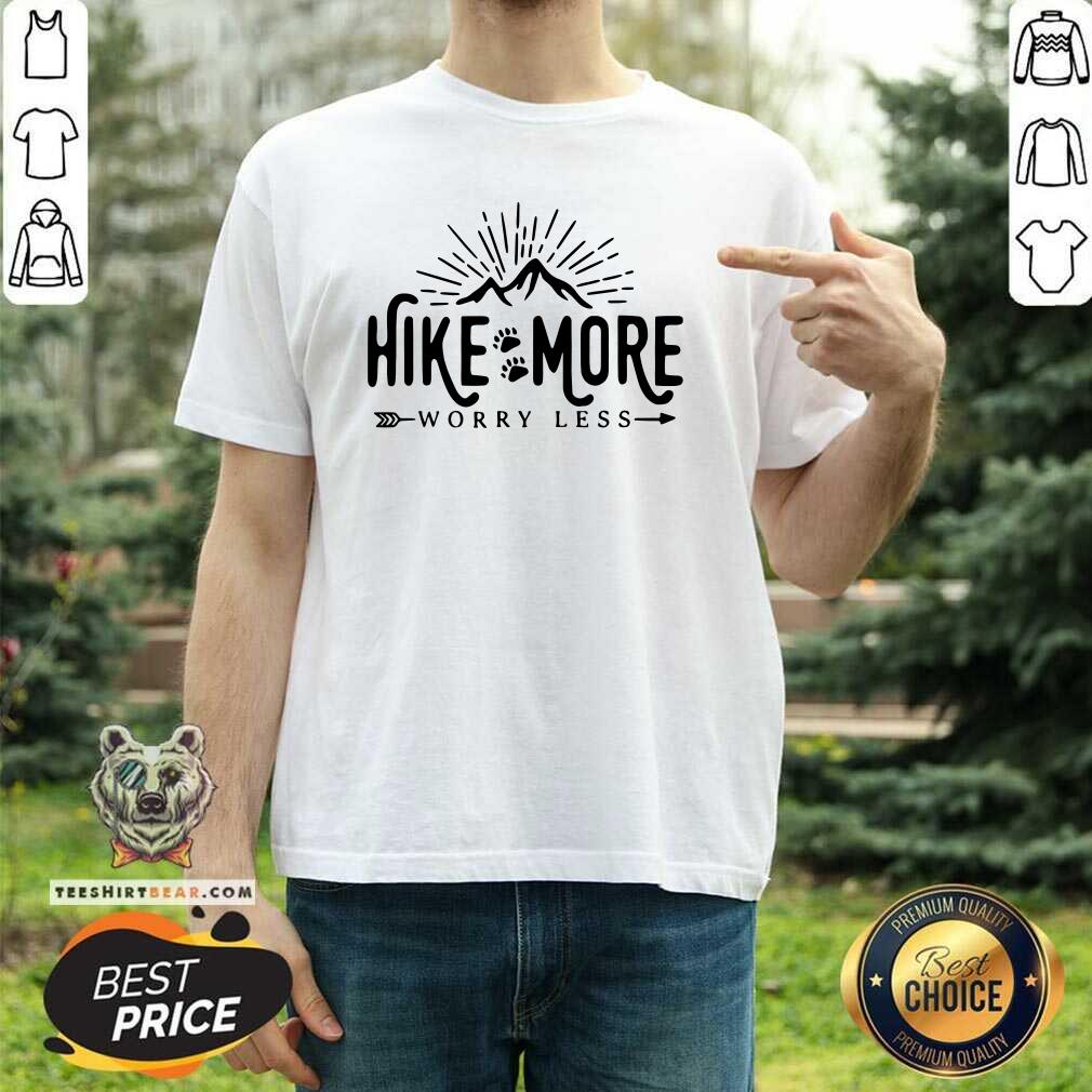 Cute Hike More Worry Less Shirt