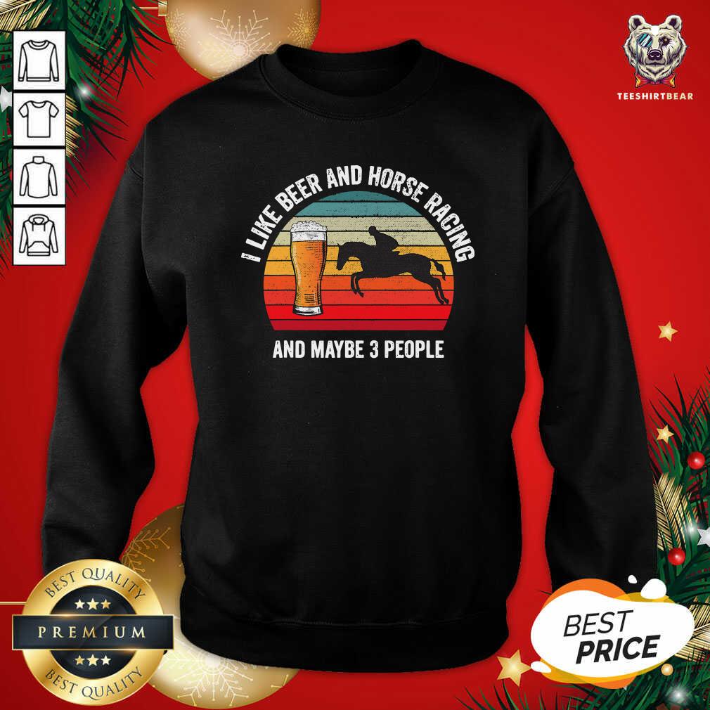 Cute I Like Beer And Horse Racing And Maybe 3 People Vintage Shirt