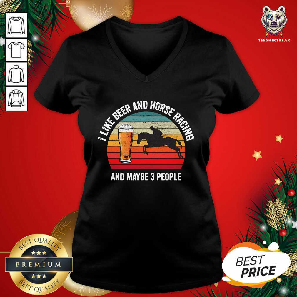 Cute I Like Beer And Horse Racing And Maybe 3 People Vintage Shirt