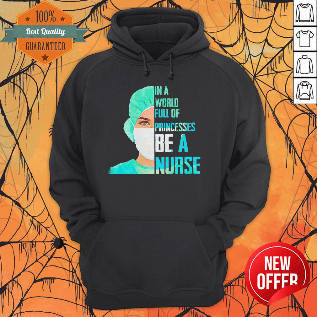 Cute In A World Princesses Be A Nurse Shirt