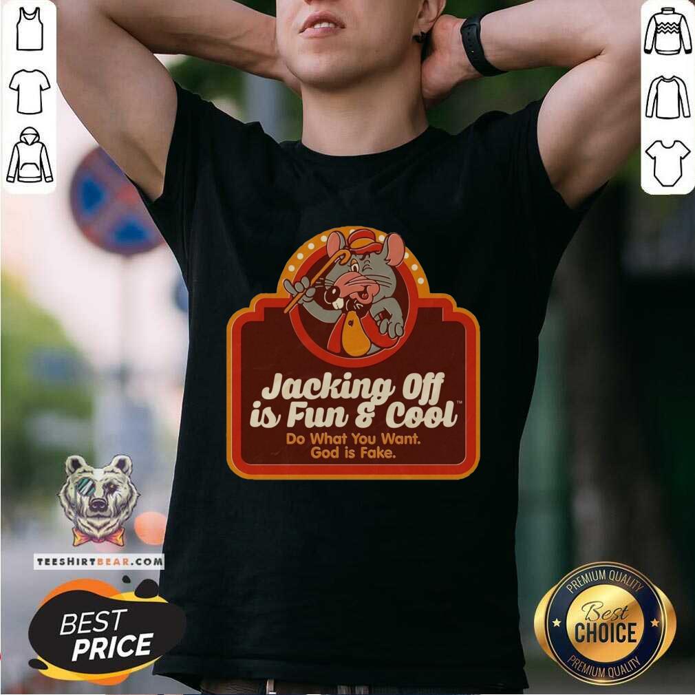 Cute Jacking Off Is Fun And Cool Do What You Want God Is Fake Mouse Shirt