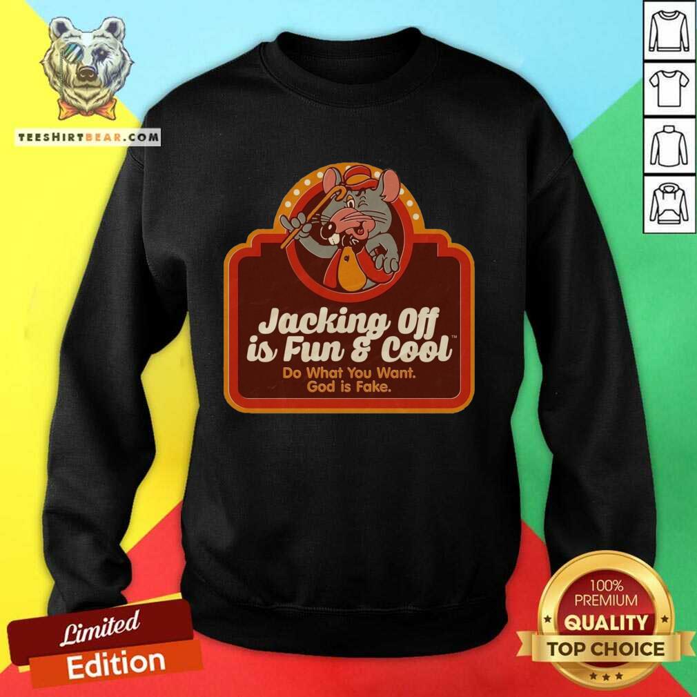 Cute Jacking Off Is Fun And Cool Do What You Want God Is Fake Mouse Shirt