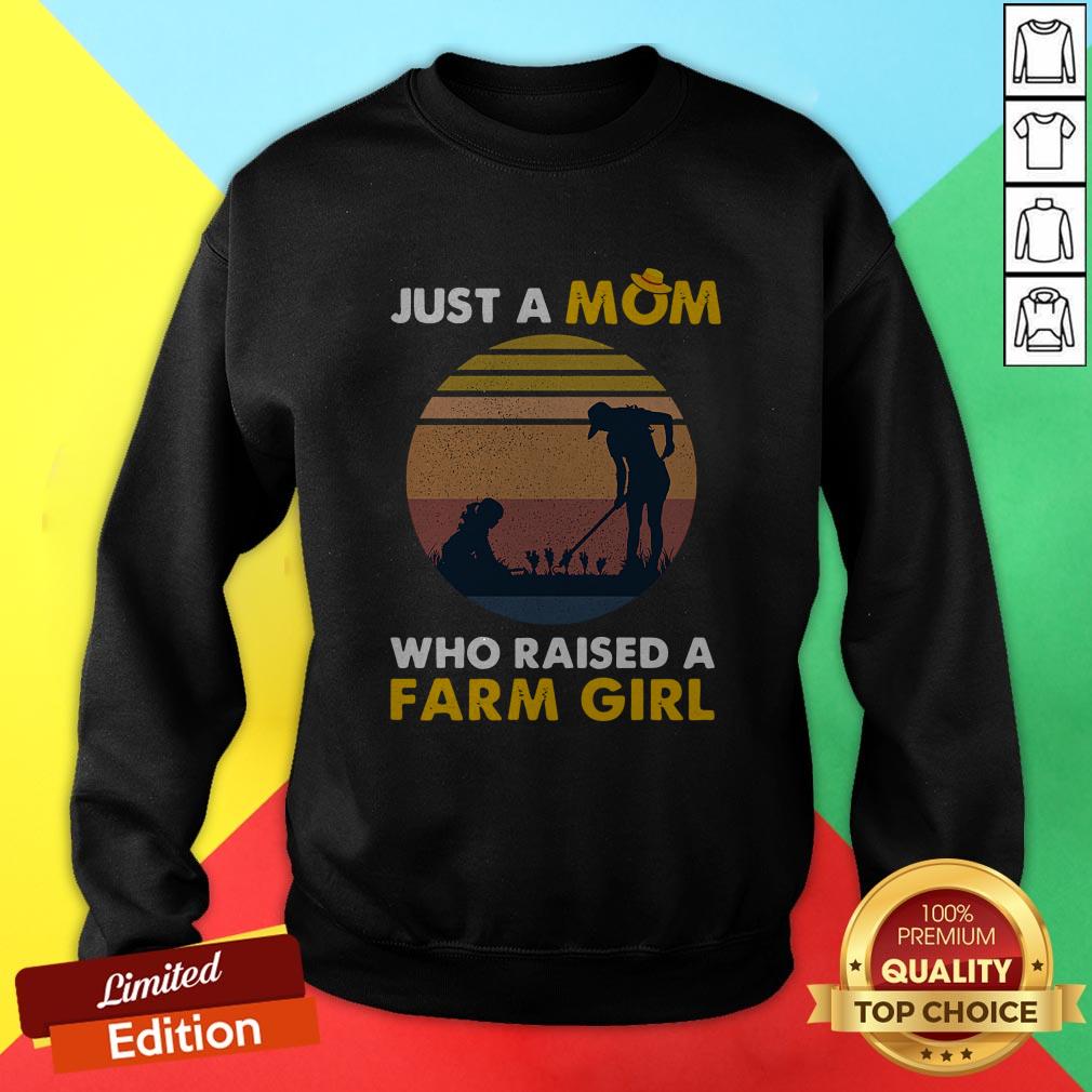Cute Just A Mom Who Raised A Farm Girl Vintage Shirt
