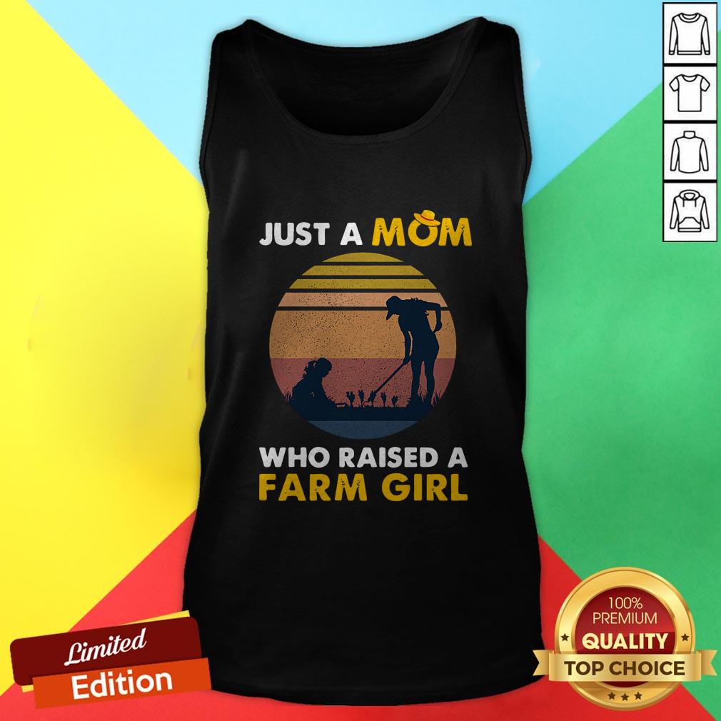 Cute Just A Mom Who Raised A Farm Girl Vintage Shirt