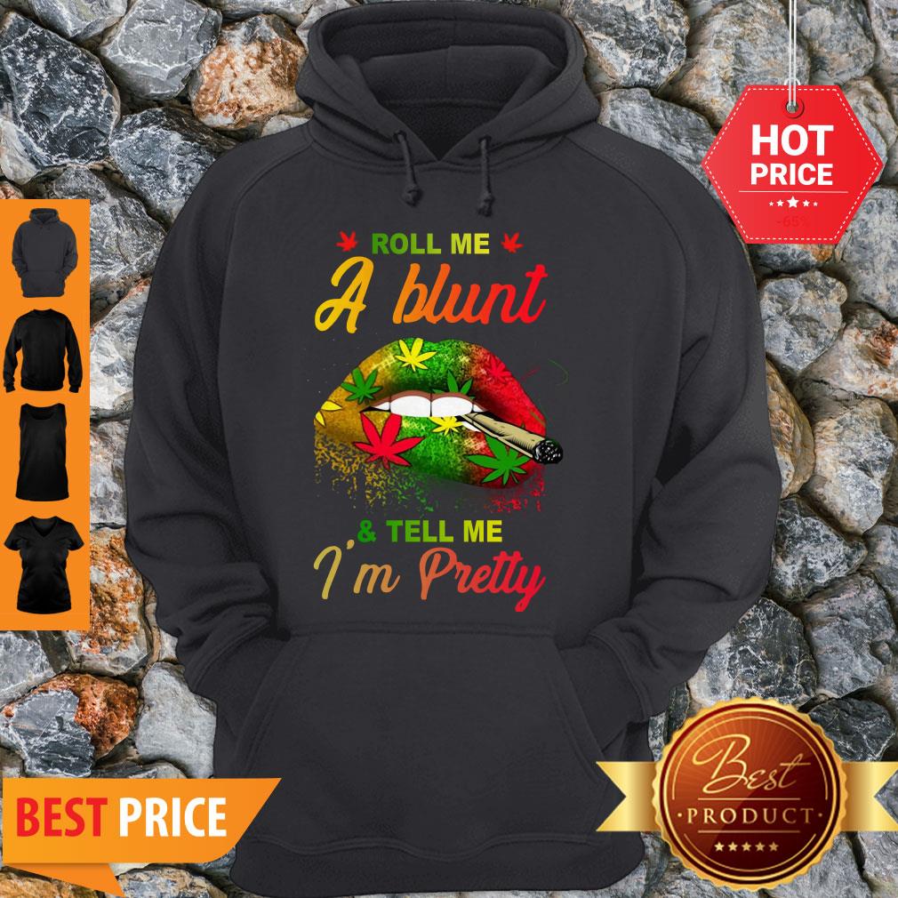 Cute Lips Cannabis Roll Me A Blunt And Tell Me I’m Pretty Shirt