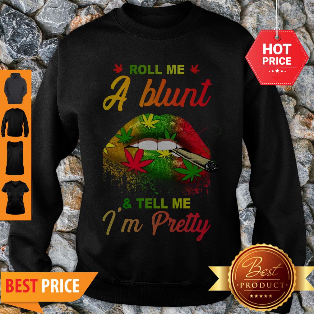 Cute Lips Cannabis Roll Me A Blunt And Tell Me I’m Pretty Shirt