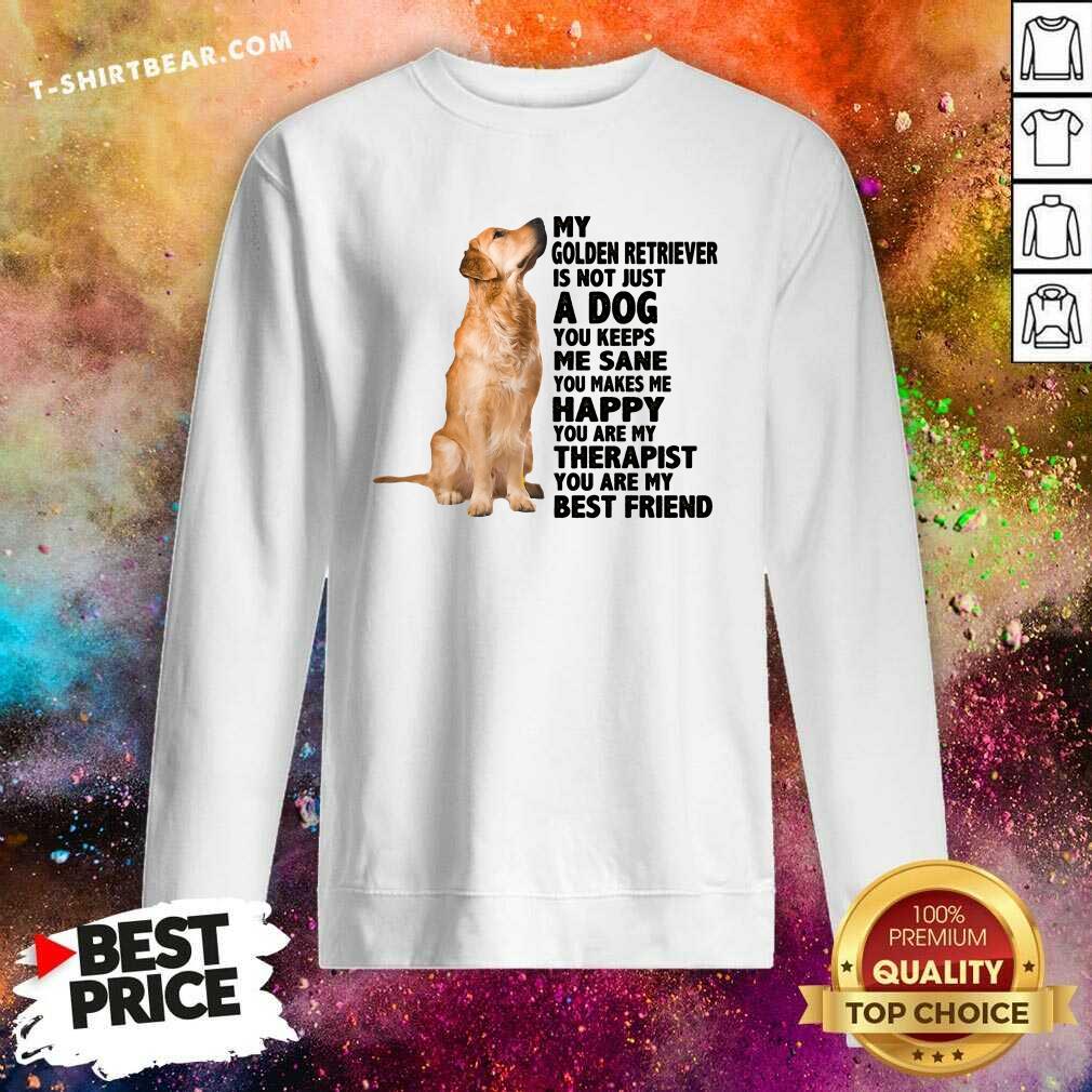Cute My Golden Retriever You Are My Therapist My Best Friends Shirt