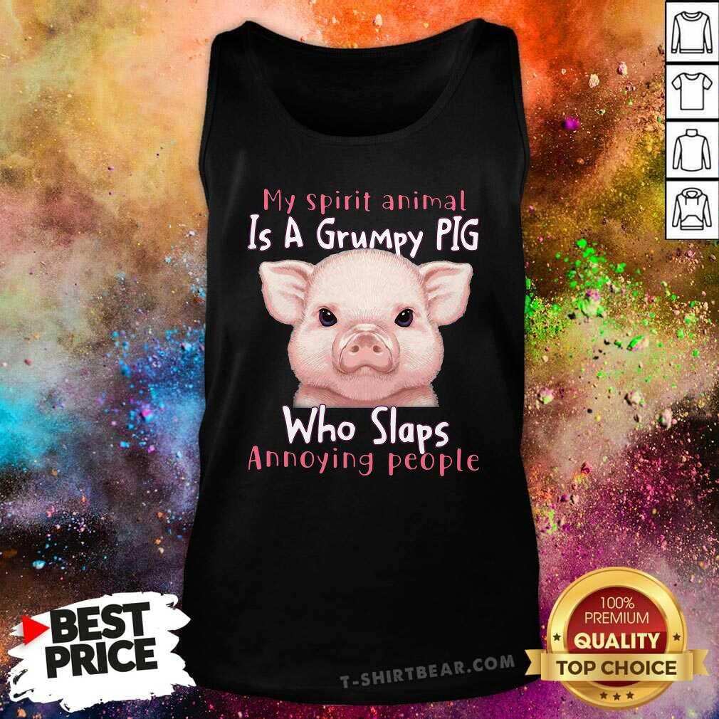 Cute My Spirit Animal Is A Grumpy Pig Who Slaps Annoying People Shirt