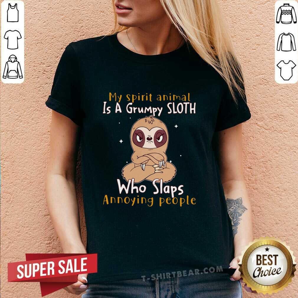 Cute My Spirit Animal Is A Grumpy Sloth Who Slaps Annoying People Shirt