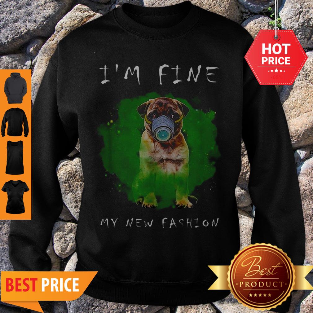 Cute Pug Face Mask I’m Fine My New Fashion Shirt