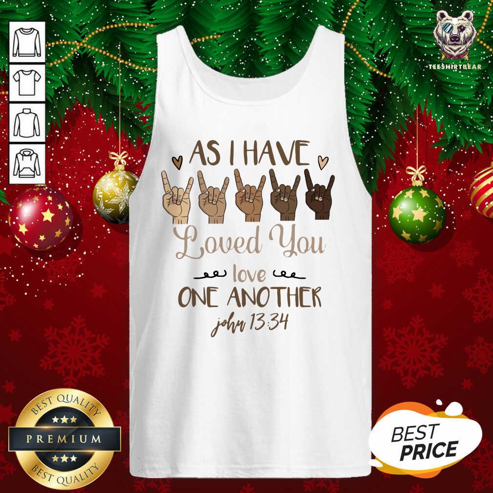Cute Sign Language As I Have Loved You Love One Another John 13 34 Shirt