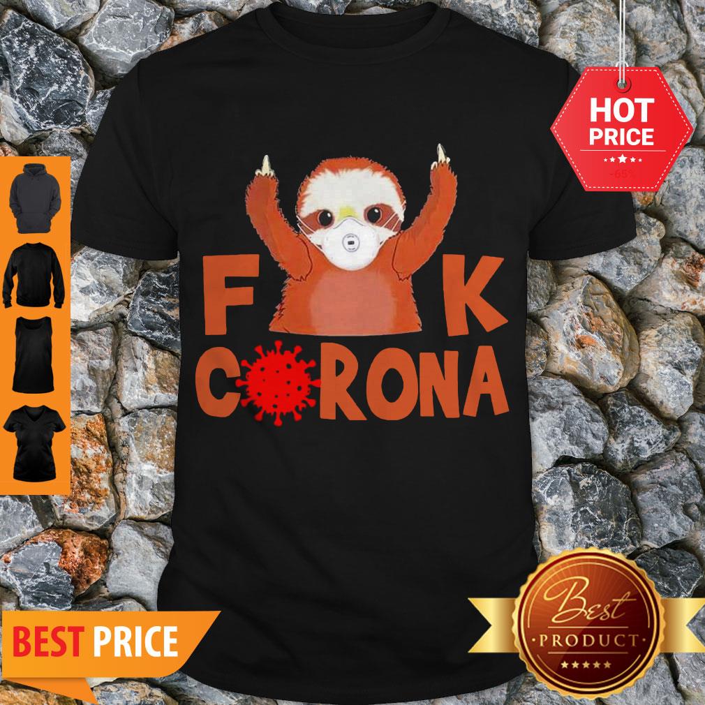 Cute Sloth Face Mask Fuck Coronavirus Covid-19 Shirt