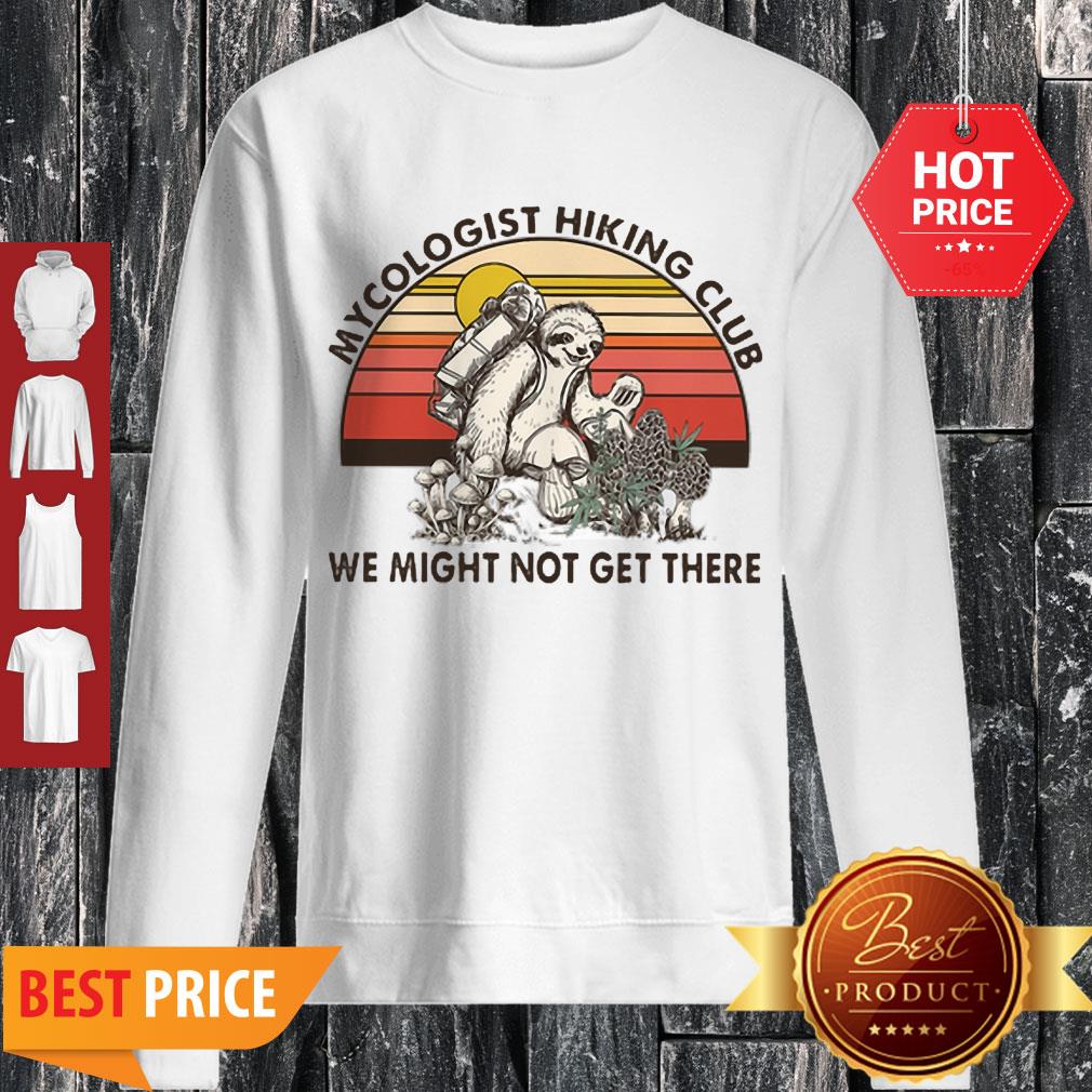 Cute Sloth Mycologist Hiking Club We Might Not Get Their Vintage Shirt