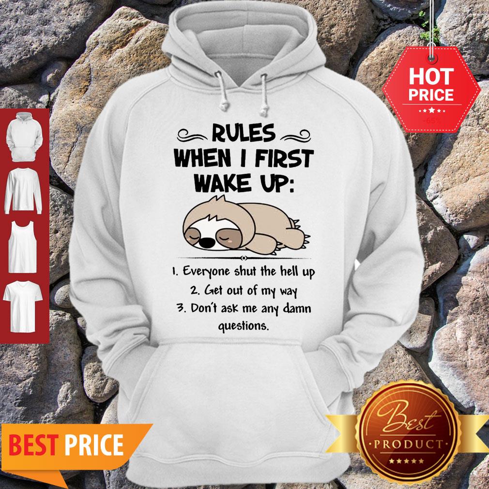 Cute Sloth Rules When I First Wake Up Everyone Shut The Hell Up Shirt